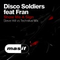 Disco Soldiers、Fran - Show Me a Sign (Steve Hill vs Technikal Mix)(Remix)