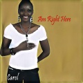 Carol - Am Right Here