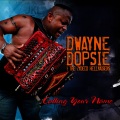 Dwayne Dopsie、The Zydeco Hellraisers - Calling Your Name