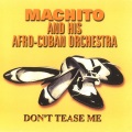 Machito & His Afro-Cuban Orchestra、His Afro-Cuban Orchestra、machito - Don't Tease Me