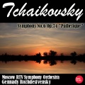 gennady rozhdestvensky、Moscow RTV Symphony Orchestra - Symphony No.6 