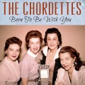 The Chordettes - Born to Be with You