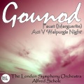 alfred scholz、Charles Gounod、London Symphony Orchestra - Faust (Marguerite) Act V 'Walpurgis Night': VI. Alerte! Alerte! Ou vous ête perdus!