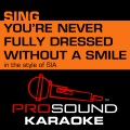 ProSound Karaoke Band - You're Never Fully Dressed Without a Smile