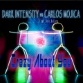 Dark Intensity、Carlos Mojica - Crazy About You (Dark Intensity Club Mix)