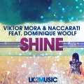 Viktor Mora、Naccarati、Dominique Woolf - Shine (Club Mix)