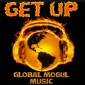 Global Mogul Music - Get Up - Tribute to Bingo Players and Far East Movement