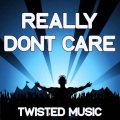 Twisted Music - Really Dont Care