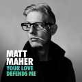 Matt Maher - Your Love Defends Me