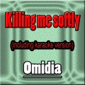 Omidia - Killing Me Softly