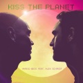 Mario Beck、Alex Schmidt - Kiss the Planet (Vocal Mix)