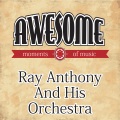 Ray Anthony & His Orchestra - Wrap Your Troubles In Dreams