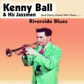 kenny ball、His Jazzmen - Riverside Blues