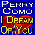 Perry Como - You Are Never Far Away from Me