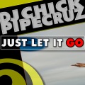 DJ Chick、Pipe Cruz - Just Let It Go (Dr. Who Mix)