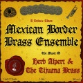 Mexican Border Brass Ensemble - The Happening