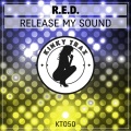 R.E.D. - Release My Sound (Original Mix)