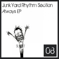 Junk Yard Rhythm Section - Always (Original Mix)