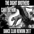 The Dighit Brothers - Can I Be Him (Dance Club Rework 2K17)