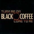 Black Coffee - Come To Me