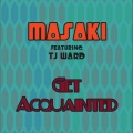 MASAKI - Get Acquainted (Single Edit)
