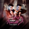 Israel e Rodolffo、Max e Luan - Amigo Amante