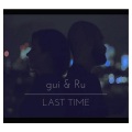 Ru、Gui - Last Time