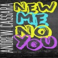 Andrew Cassara - New Me No You
