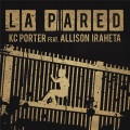 allison iraheta、KC Porter - La Pared (feat. Allison Iraheta)