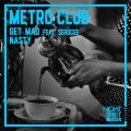 Serocee、Metro Club - Get Mad (Original Mix)