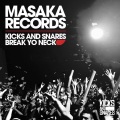 Kicks & Snares、Kicks、Snares - Break Yo Neck (Original Mix)