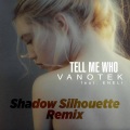 Vanotek、ENELI、Shadow Silhouette - Tell Me Who (Shadow Silhouette Remix)