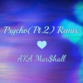 AKA Mar$hall - Psycho(Pt.2) Remix