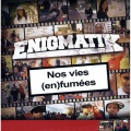 Enigmatik - Nos vies (en)fumées