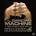 The Dancing Machine - Like a Prayer 2012