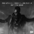 Mark With A K、John Miles JR、Double H - Don't F**ck Around (Radio Version)