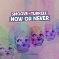Smoove、Turrell - Now or Never (Radio Edit)