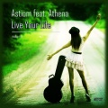 Astiom - Live Your Life (Radio Mix)(Radio Edit)