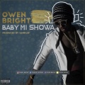 Owen Bright - Baby Mi Showa