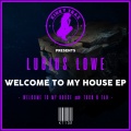 Lucius Lowe - Welcome To My House (Original Mix)