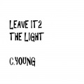 C. Young - Leave It To The Light