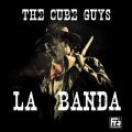 the cube guys - La Banda