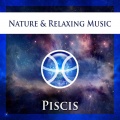 Relaxing Music、Nature - Obertura Piscis
