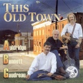 Auldridge-Bennett-Gaudreau - This Old Town