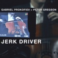 Peter Gregson、Gabriel Prokofiev - Jerk Driver (Back to the Source )(Remix)