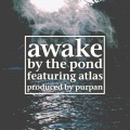 purpan、atlas、Awake The Rapper - By The Pond (Explicit)