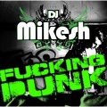 DJ Mikesh - ****in Punk (Club Mix)