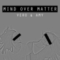 Vero、Amy - Mind Over Matter