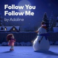 Adaline、Vapor - Follow You Follow Me (feat. Adaline)(Lily & The Snowman by Cineplex)