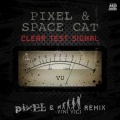 Pixel、Spacecat - Clear Test Signal (Pixel & Vini Vici Remix)